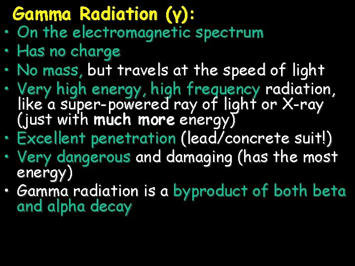  • • Gamma Radiation (γ): On the electromagnetic spectrum Has no charge No