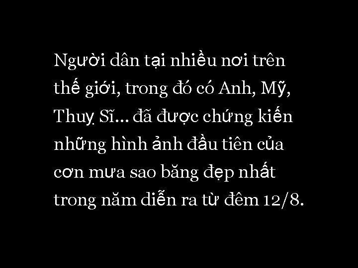 Người dân tại nhiều nơi trên thế giới, trong đó có Anh, Mỹ, Thuỵ