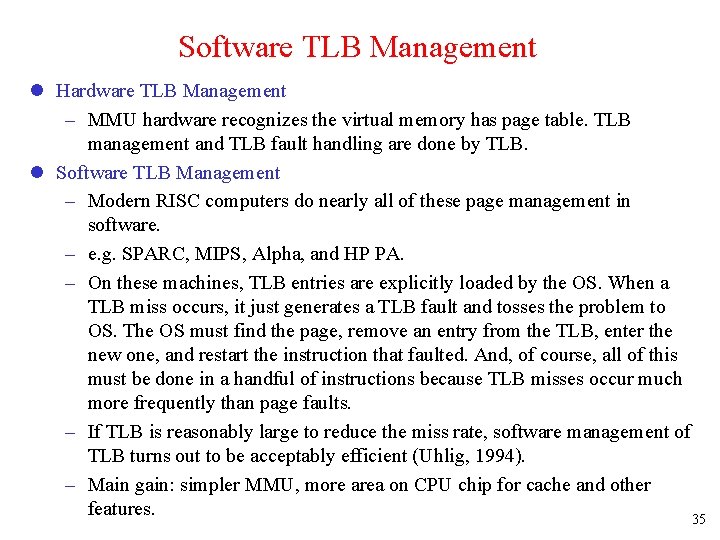 Software TLB Management l Hardware TLB Management – MMU hardware recognizes the virtual memory
