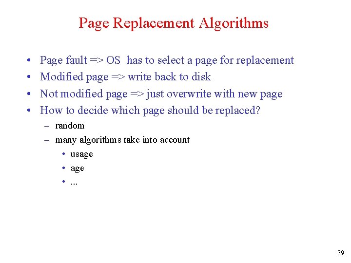 Page Replacement Algorithms • • Page fault => OS has to select a page