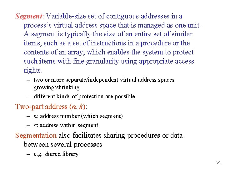 Segment: Variable-size set of contiguous addresses in a process’s virtual address space that is