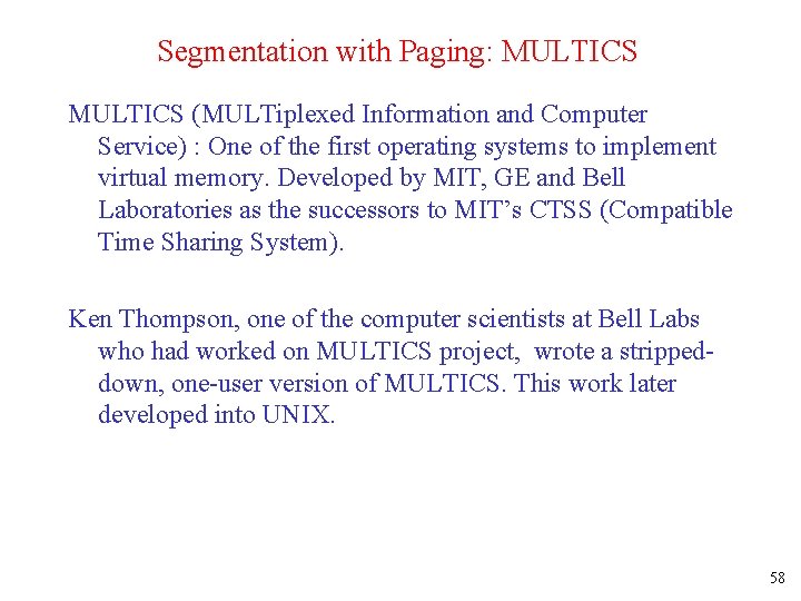 Segmentation with Paging: MULTICS (MULTiplexed Information and Computer Service) : One of the first