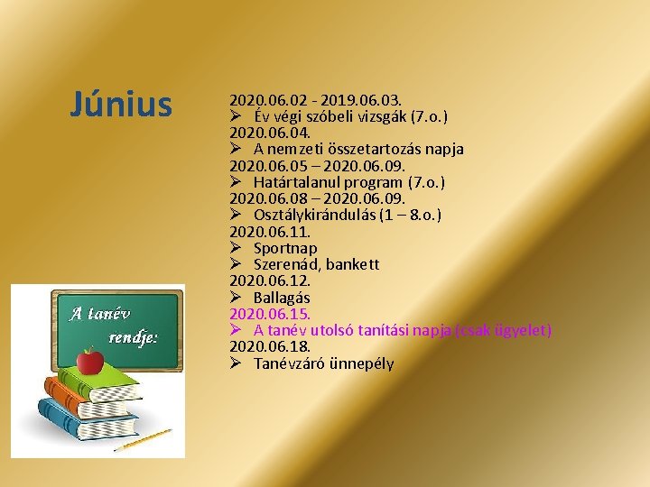 Június 2020. 06. 02 - 2019. 06. 03. Ø Év végi szóbeli vizsgák (7.