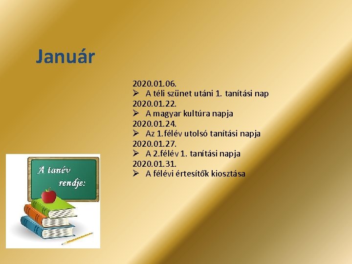 Január 2020. 01. 06. Ø A téli szünet utáni 1. tanítási nap 2020. 01.