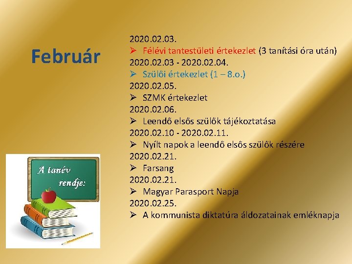 Február 2020. 02. 03. Ø Félévi tantestületi értekezlet (3 tanítási óra után) 2020. 02.