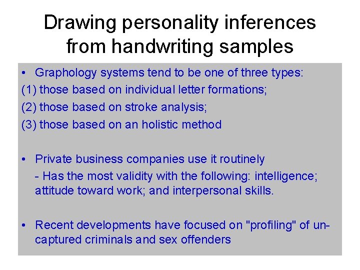 Drawing personality inferences from handwriting samples • Graphology systems tend to be one of
