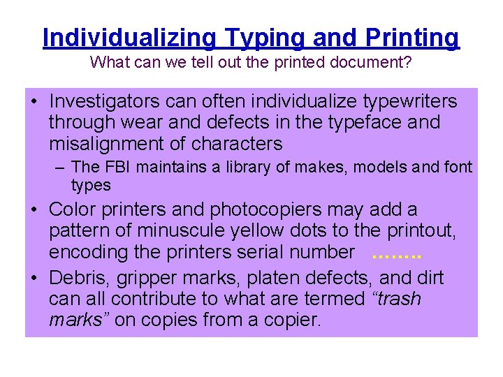 Individualizing Typing and Printing What can we tell out the printed document? • Investigators