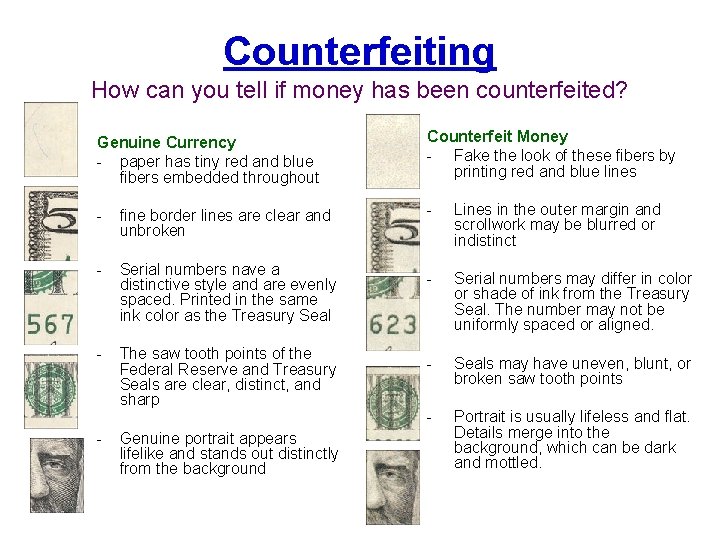 Counterfeiting How can you tell if money has been counterfeited? Genuine Currency - paper