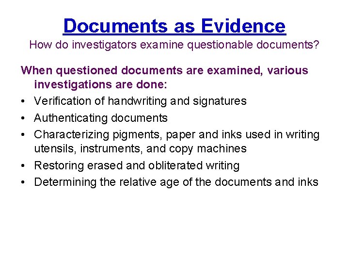 Documents as Evidence How do investigators examine questionable documents? When questioned documents are examined,