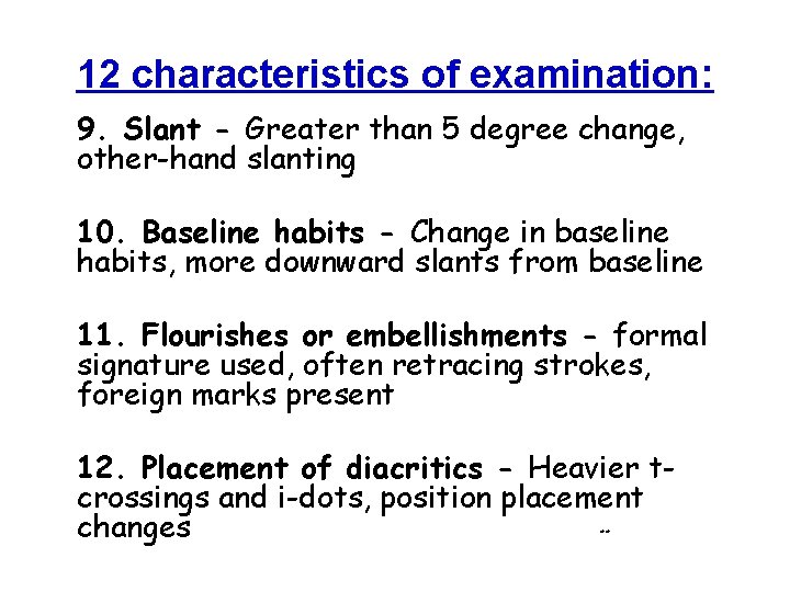 12 characteristics of examination: 9. Slant - Greater than 5 degree change, other-hand slanting