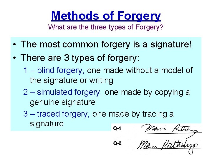 Methods of Forgery What are three types of Forgery? • The most common forgery