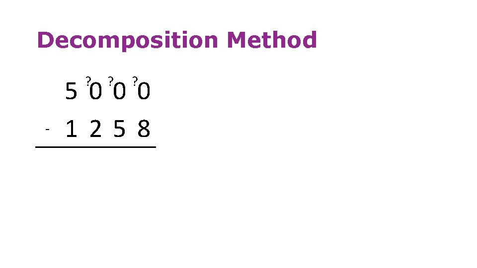 Decomposition Method ? - ? ? 5000 1258 