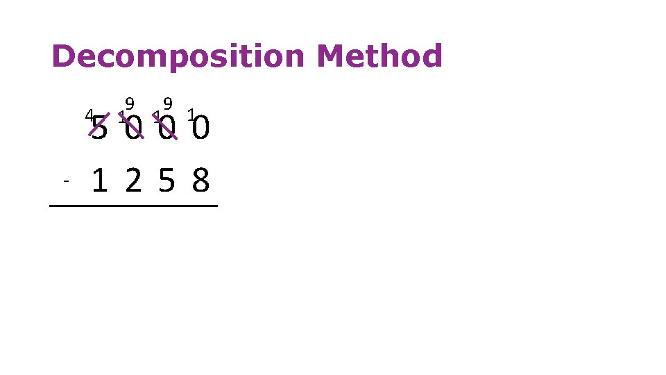 Decomposition Method 4 - 9 9 1 1 1 5000 1258 