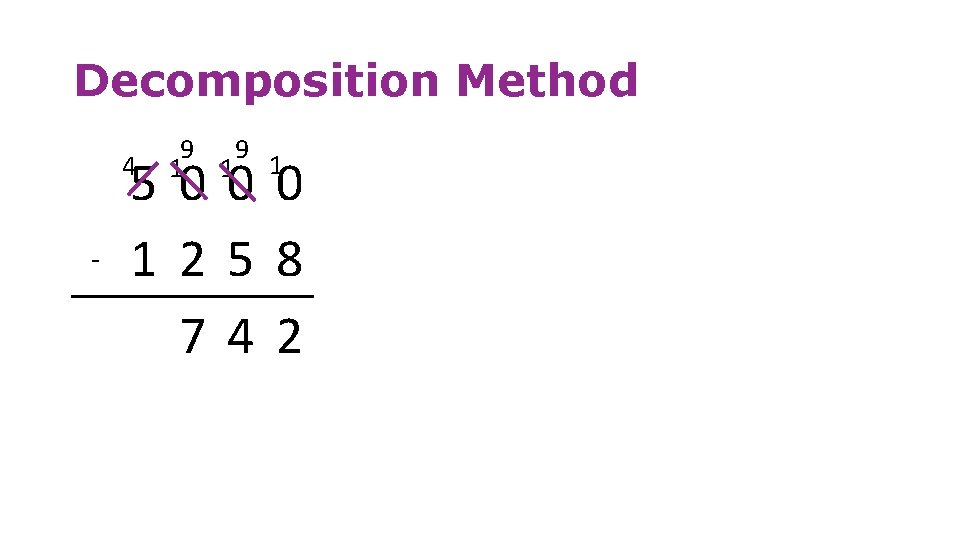 Decomposition Method 4 - 9 9 1 1 1 5000 1258 742 