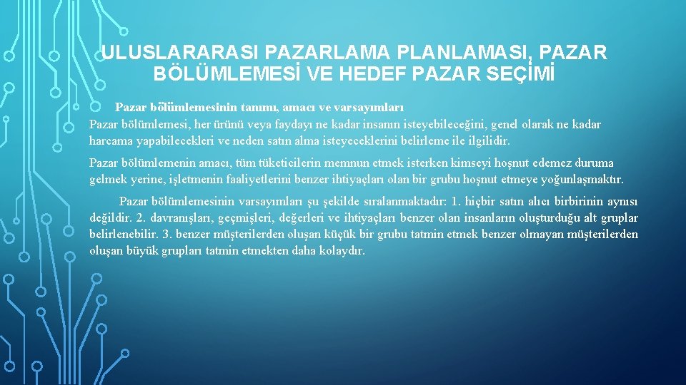 ULUSLARARASI PAZARLAMA PLANLAMASI, PAZAR BÖLÜMLEMESİ VE HEDEF PAZAR SEÇİMİ Pazar bölümlemesinin tanımı, amacı ve