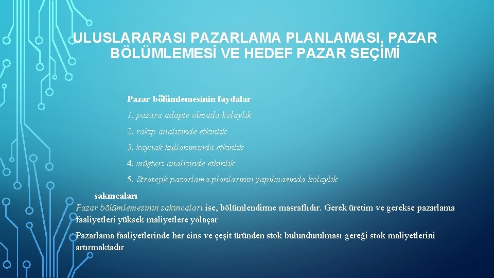 ULUSLARARASI PAZARLAMA PLANLAMASI, PAZAR BÖLÜMLEMESİ VE HEDEF PAZAR SEÇİMİ Pazar bölümlemesinin faydalar 1. pazara