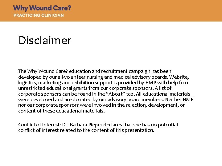 Disclaimer The Why Wound Care? education and recruitment campaign has been developed by our
