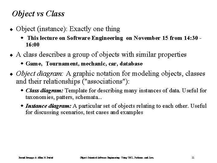 Object vs Class ¨ Object (instance): Exactly one thing w This lecture on Software Object vs Class ¨ Object (instance): Exactly one thing w This lecture on Software