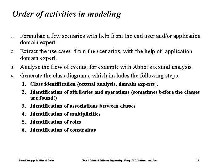 Order of activities in modeling 1. 2. 3. 4. Formulate a few scenarios with Order of activities in modeling 1. 2. 3. 4. Formulate a few scenarios with