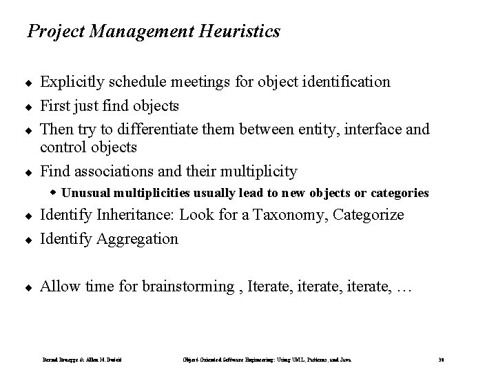 Project Management Heuristics ¨ ¨ Explicitly schedule meetings for object identification First just find Project Management Heuristics ¨ ¨ Explicitly schedule meetings for object identification First just find