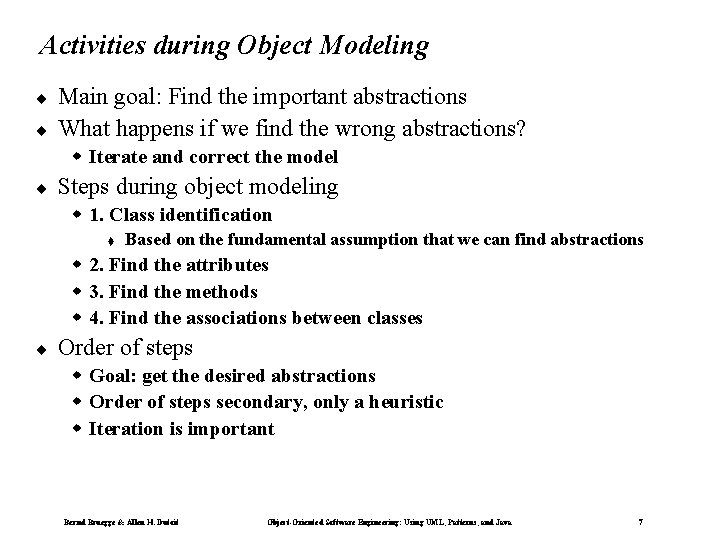 Activities during Object Modeling ¨ ¨ Main goal: Find the important abstractions What happens Activities during Object Modeling ¨ ¨ Main goal: Find the important abstractions What happens
