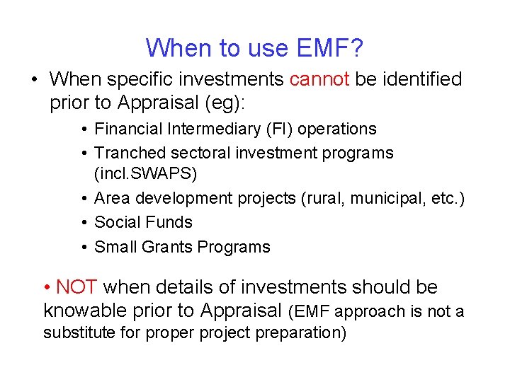 When to use EMF? • When specific investments cannot be identified prior to Appraisal