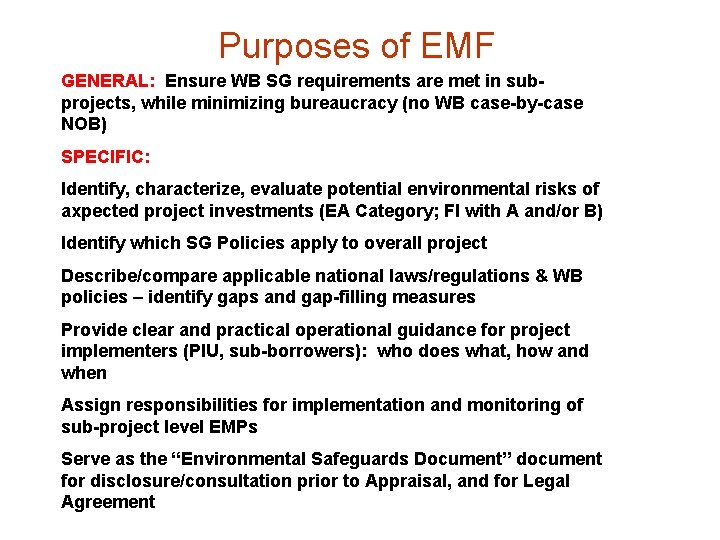 Purposes of EMF GENERAL: Ensure WB SG requirements are met in subprojects, while minimizing