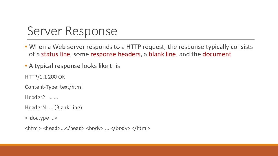 Server Response • When a Web server responds to a HTTP request, the response