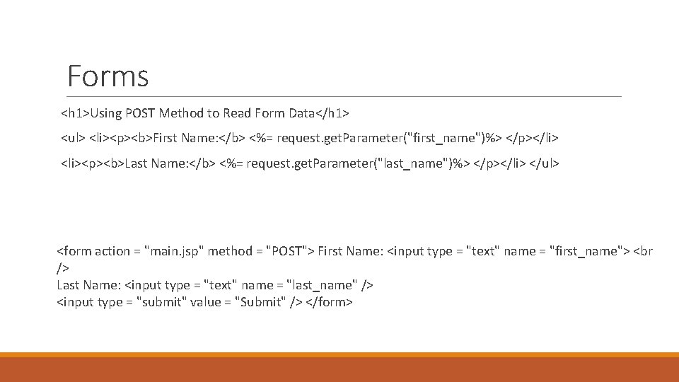 Forms <h 1>Using POST Method to Read Form Data</h 1> <ul> <li><p><b>First Name: </b>