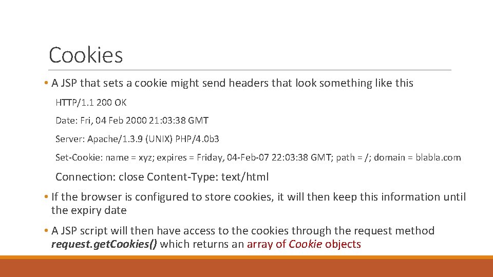 Cookies • A JSP that sets a cookie might send headers that look something
