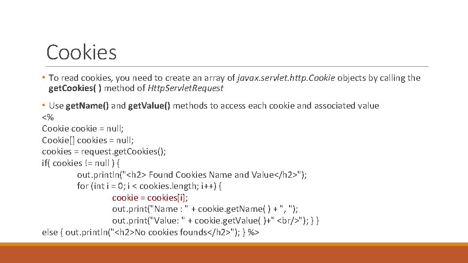 Cookies • To read cookies, you need to create an array of javax. servlet.