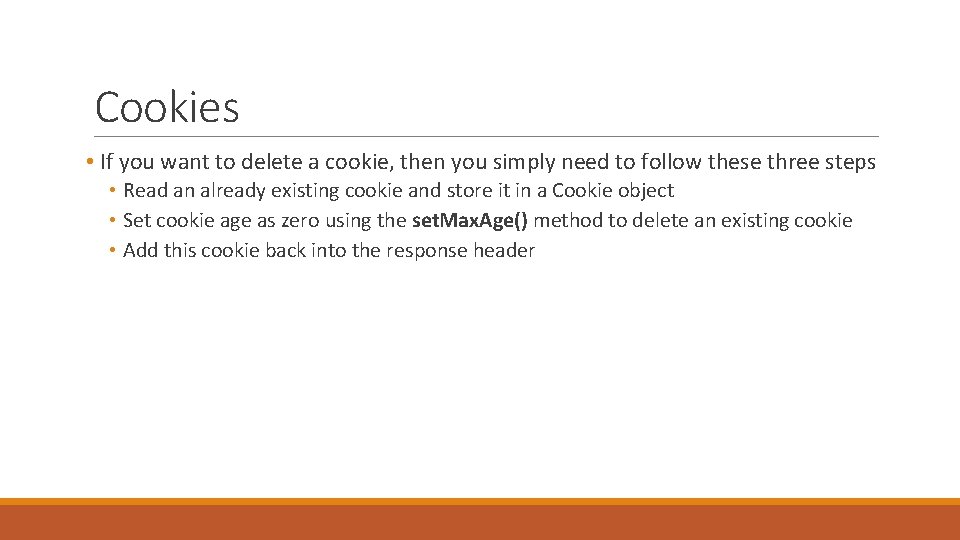 Cookies • If you want to delete a cookie, then you simply need to