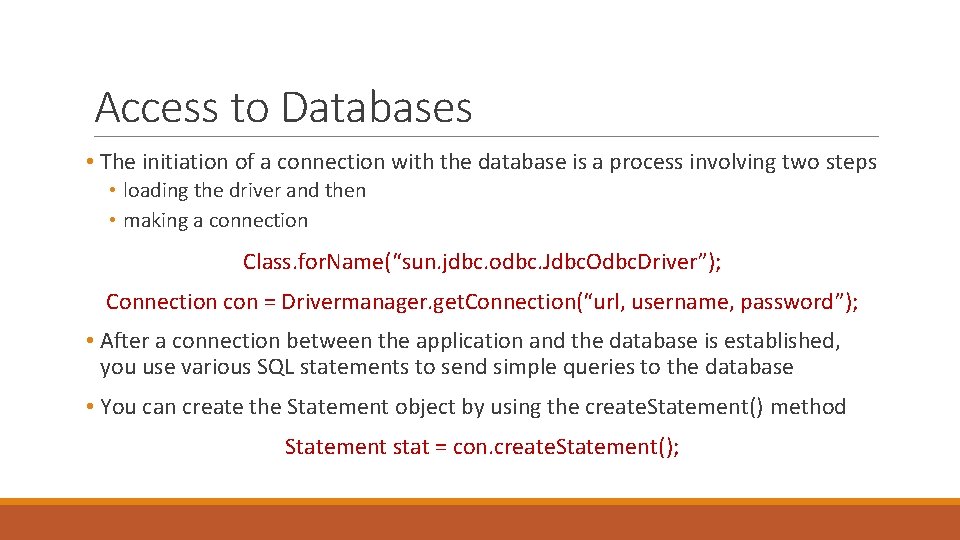 Access to Databases • The initiation of a connection with the database is a