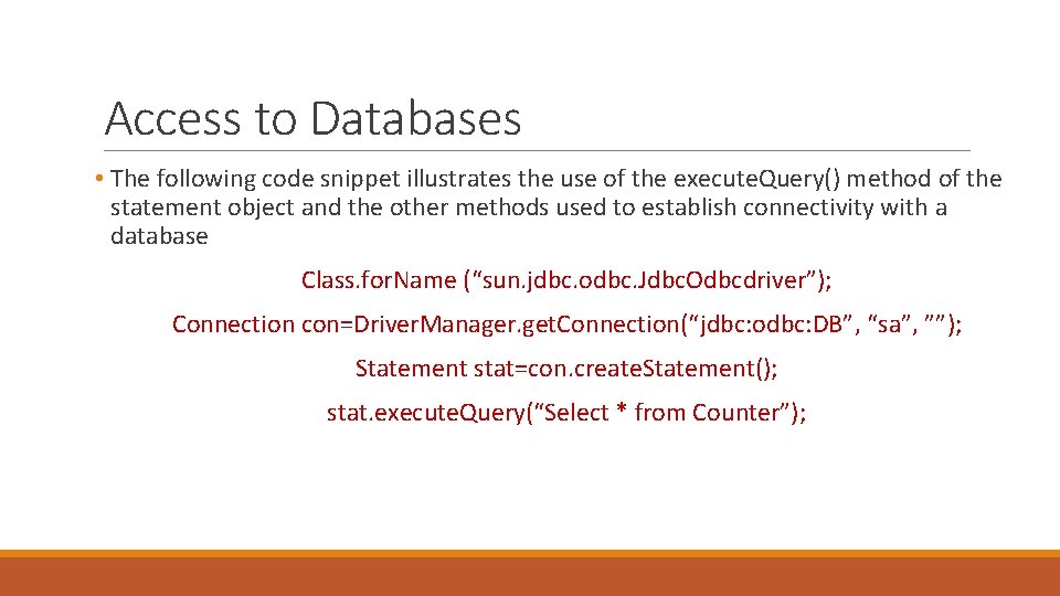 Access to Databases • The following code snippet illustrates the use of the execute.