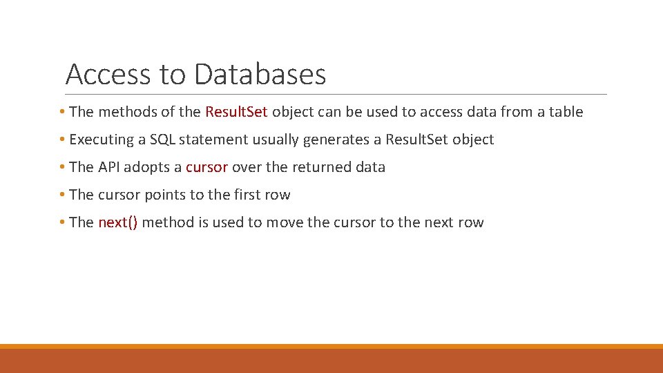 Access to Databases • The methods of the Result. Set object can be used