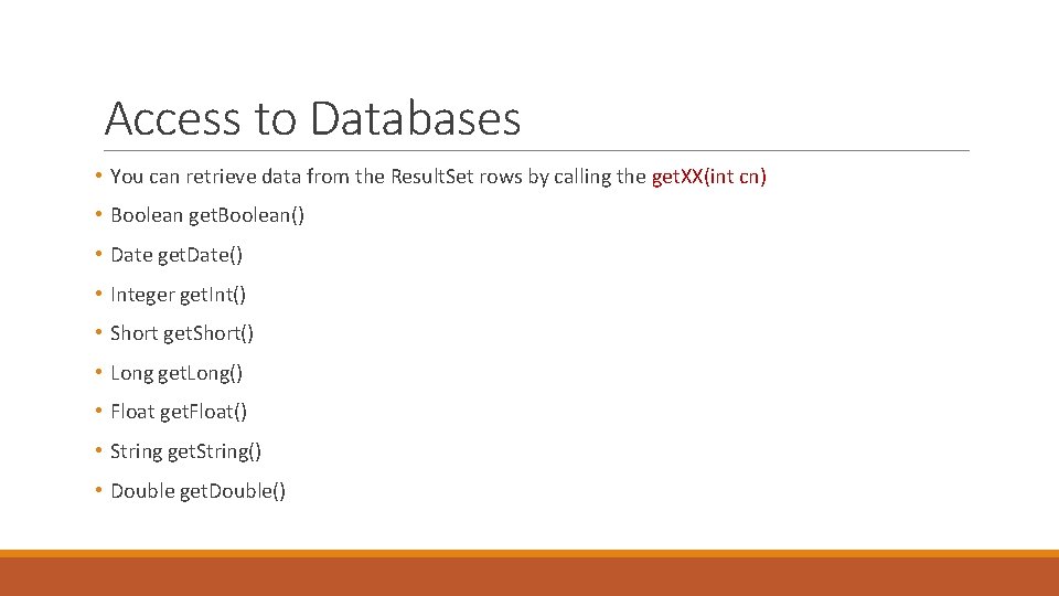 Access to Databases • You can retrieve data from the Result. Set rows by