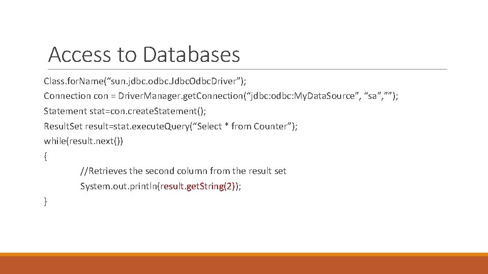 Access to Databases Class. for. Name(“sun. jdbc. odbc. Jdbc. Odbc. Driver”); Connection con =