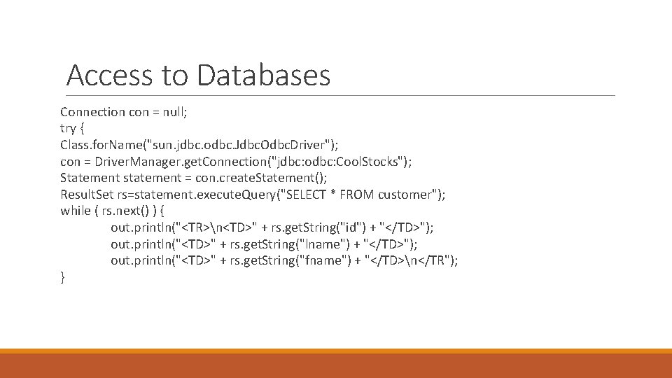 Access to Databases Connection con = null; try { Class. for. Name("sun. jdbc. odbc.