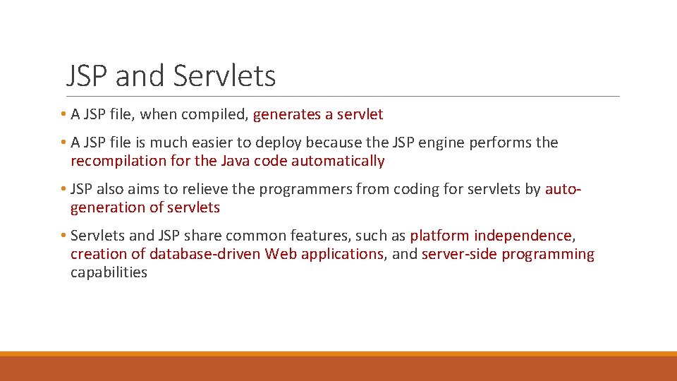 JSP and Servlets • A JSP file, when compiled, generates a servlet • A