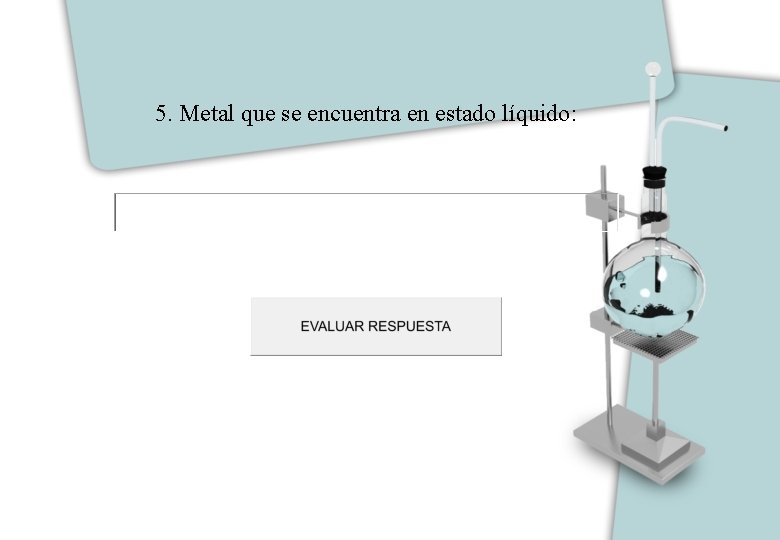 5. Metal que se encuentra en estado líquido: 