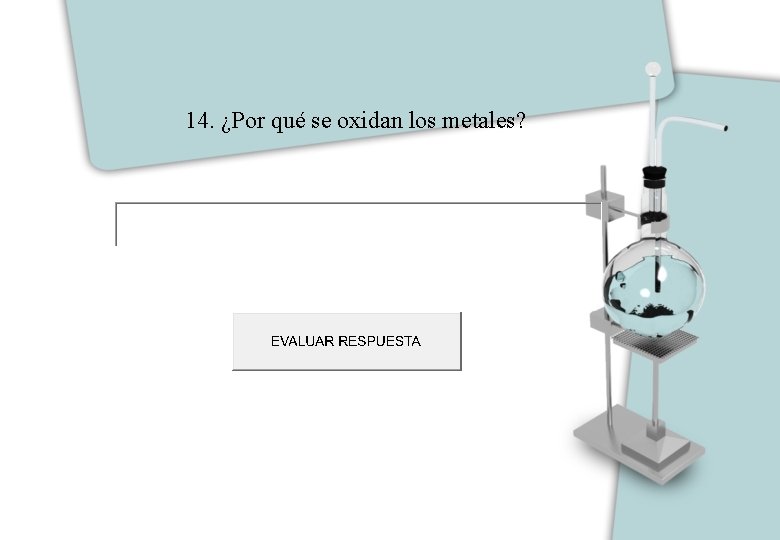 14. ¿Por qué se oxidan los metales? 