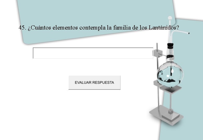 45. ¿Cuántos elementos contempla la familia de los Lantánidos? 