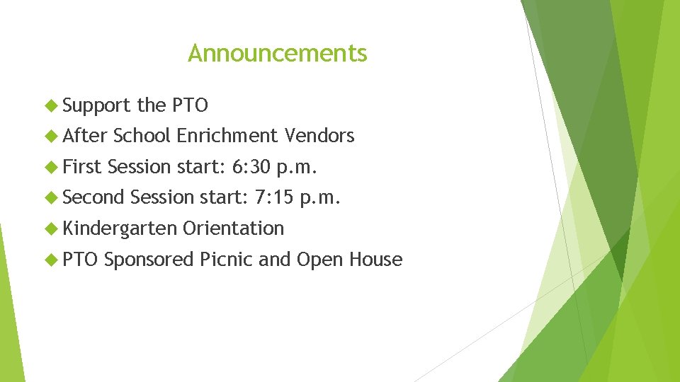 Announcements Support After First the PTO School Enrichment Vendors Session start: 6: 30 p.