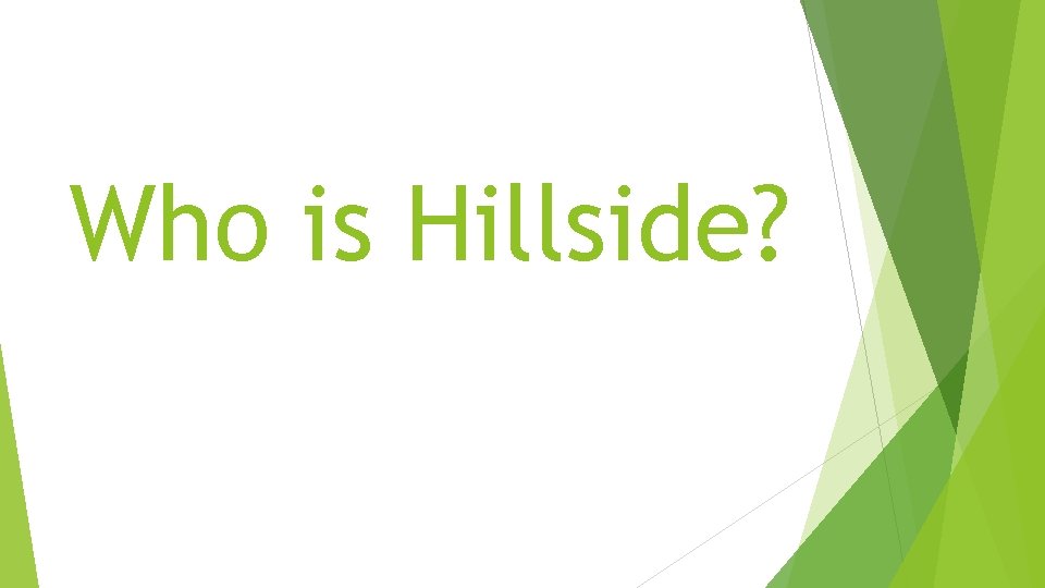 Who is Hillside? 