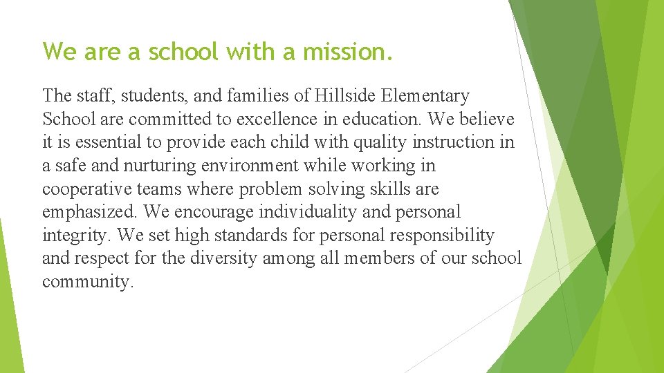 We are a school with a mission. The staff, students, and families of Hillside