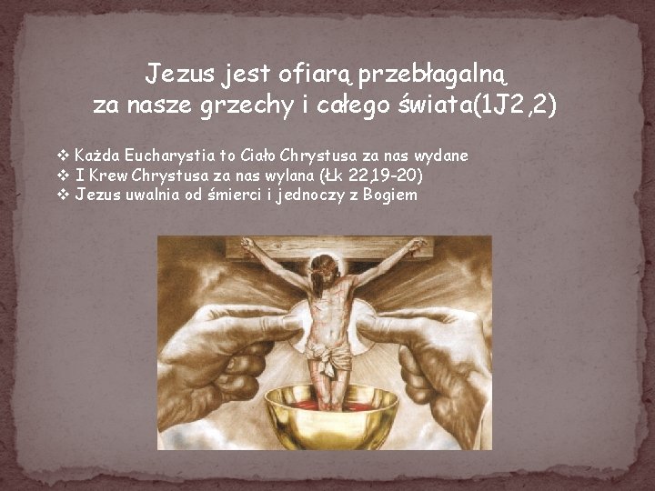 Jezus jest ofiarą przebłagalną za nasze grzechy i całego świata(1 J 2, 2) v