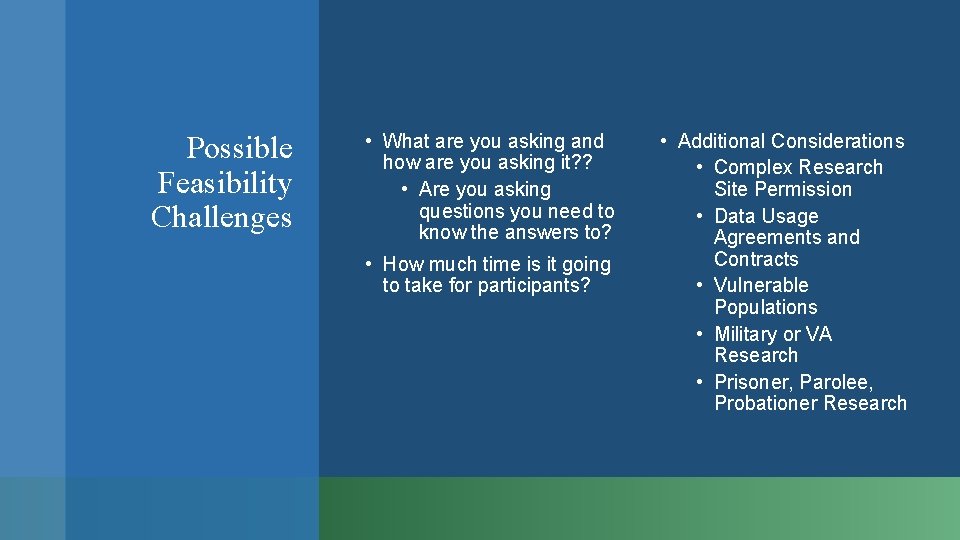 Possible Feasibility Challenges • What are you asking and how are you asking it?