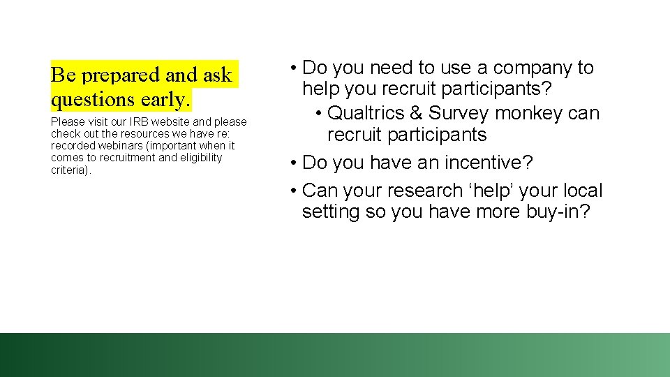 Be prepared and ask questions early. Please visit our IRB website and please check