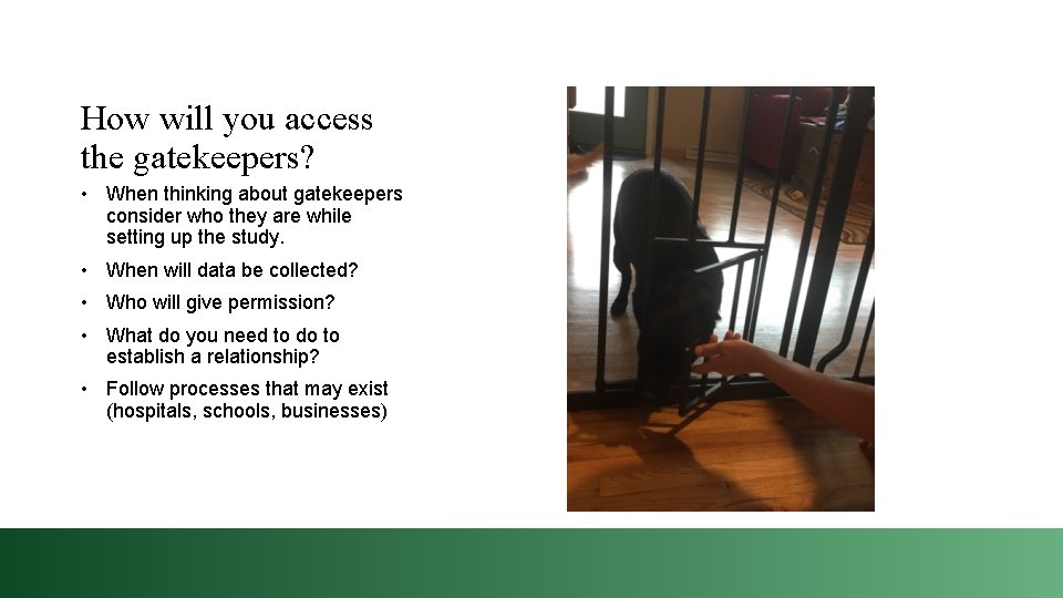 How will you access the gatekeepers? • When thinking about gatekeepers consider who they
