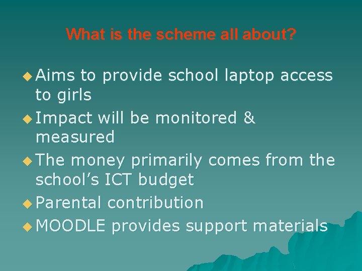 What is the scheme all about? u Aims to provide school laptop access to